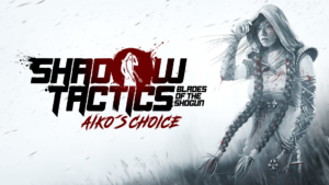 Shadow Tactics: Blades of the Shogun