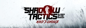 Shadow Tactics: Blades of the Shogun